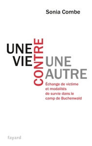 UNE VIE CONTRE UNE AUTRE - ECHANGE DE VICTIME ET MODALITES DE SURVIE DANS LE CAMP DE BUCHENWALD