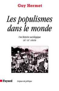 LES POPULISMES DANS LE MONDE - UNE HISTOIRE SOCIOLOGIQUE (XIXE-XXE SIECLE)