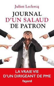 JOURNAL D'UN SALAUD DE PATRON - LA VRAIE VIE D'UN DIRIGEANT DE PME