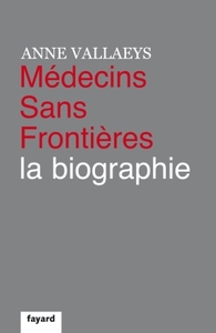 MEDECINS SANS FRONTIERES - LA BIOGRAPHIE