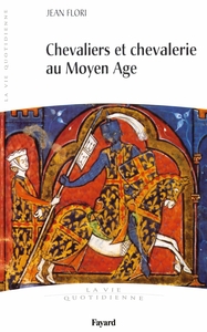 CHEVALIERS ET CHEVALERIE AU MOYEN AGE - LA VIE QUOTIDIENNE