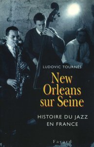 NEW ORLEANS SUR SEINE - HISTOIRE DU JAZZ EN FRANCE