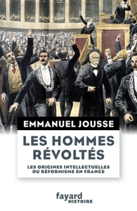 LES HOMMES REVOLTES - LES ORIGINES INTELLECTUELLES DU REFORMISME EN FRANCE