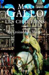 LES CHRETIENS, TOME 3 - LA CROISADE DU MOINE