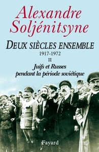 DEUX SIECLES ENSEMBLE, TOME 2 - JUIFS ET RUSSES PENDANT LA PERIODE SOVIETIQUE (1917-1972)