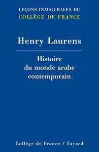 HISTOIRE DU MONDE ARABE CONTEMPORAIN - LECONS INAUGURALES DU COLLEGE DE FRANCE