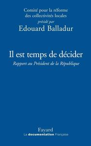 IL EST TEMPS DE DECIDER - RAPPORT AU PRESIDENT DE LA REPUBLIQUE SUR LA REFORME DES COLLECTIVITES LOC