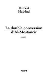 LA DOUBLE CONVERSION D'AL-MOSTANCIR