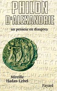 PHILON D'ALEXANDRIE - UN PENSEUR EN DIASPORA