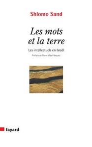LES MOTS ET LA TERRE - LES INTELLECTUELS EN ISRAEL