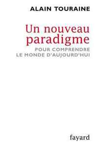 UN NOUVEAU PARADIGME - POUR COMPRENDRE LE MONDE D'AUJOURD'HUI