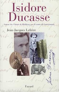 ISIDORE DUCASSE - AUTEUR DES CHANTS DE MALDOROR, PAR LE COMTE DE LAUTREAMONT