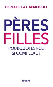 PERES-FILLES: POURQUOI EST-CE SI COMPLEXE ?