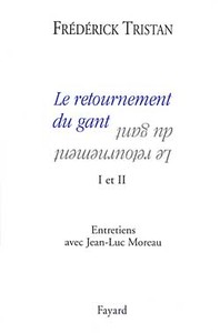 LE RETOURNEMENT DU GANT I ET II - ENTRETIENS AVEC JEAN-LUC MOREAU