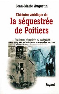 L'HISTOIRE VERIDIQUE DE LA SEQUESTREE DE POITIERS