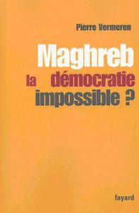 MAGHREB : LA DEMOCRATIE IMPOSSIBLE ?