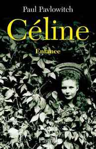 CELINE, TOME 1 - ENFANCE