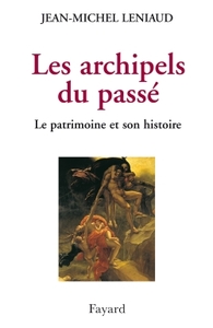 LES ARCHIPELS DU PASSE - LE PATRIMOINE ET SON HISTOIRE