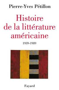 HISTOIRE DE LA LITTERATURE AMERICAINE - 1939-1989