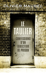 LE TAULIER - CONFESSIONS D'UN DIRECTEUR DE PRISON