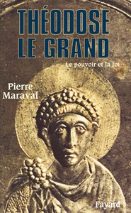 THEODOSE LE GRAND - LE POUVOIR ET LA FOI