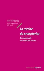 LA REVOLTE DU PRONETARIAT - DES MASS MEDIA AUX MEDIA DES MASSES