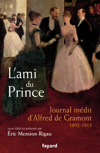 L'AMI DU PRINCE - JOURNAL INEDIT D'ALFRED DE GRAMONT (1892-1915)