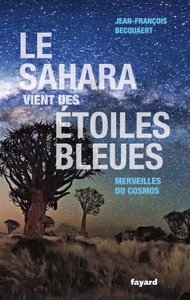 LE SAHARA VIENT DES ETOILES BLEUES - MERVEILLES DU COSMOS
