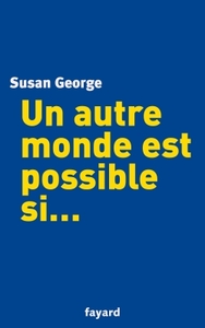 UN AUTRE MONDE EST POSSIBLE SI...