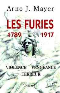 LES FURIES (1789-1917) - VIOLENCE, VENGEANCE, TERREUR