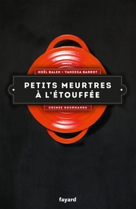 PETITS MEURTRES A L'ETOUFFEE - CRIMES GOURMANDS