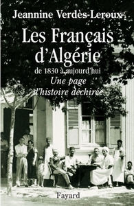 LES FRANCAIS D'ALGERIE - DE 1830 A AUJOURD'HUI - UNE PAGE D'HISTOIRE DECHIREE