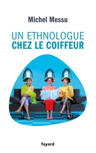 UN ETHNOLOGUE CHEZ LE COIFFEUR