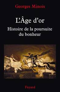 L AGE D'OR HISTOIRE DE POURSUITE DU BONHEUR - HISTOIRE DE LA POURSUITE DU BONHEUR