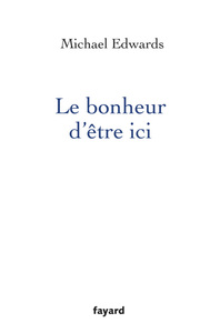 LE BONHEUR D'ETRE ICI