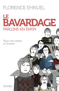 LE BAVARDAGE : PARLONS-EN ENFIN - POUR UNE CLASSE A L'ECOUTE