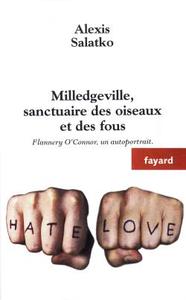 MILLEDGEVILLE, SANCTUAIRE DES OISEAUX ET DES FOUS - FLANNERY O'CONNOR, UN AUTOPORTRAIT.