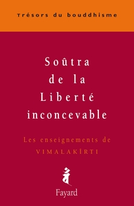 SOUTRA DE LA LIBERTE INCONCEVABLE - LES ENSEIGNEMENTS DE VIMALAKIRTI