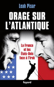 ORAGE SUR L'ATLANTIQUE - LA FRANCE, LES ETATS-UNIS FACE A L'IRAK