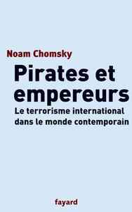 PIRATES ET EMPEREURS - LE TERRORISME INTERNATIONAL DANS LE MONDE CONTEMPORAIN