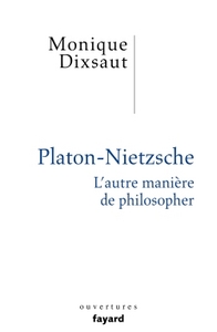 PLATON-NIETZSCHE. L'AUTRE MANIERE DE PHILOSOPHER