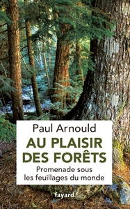 AU PLAISIR DES FORETS - PROMENADE SOUS LES FEUILLAGES DU MONDE