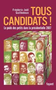 TOUS CANDIDATS ! - LE POIDS DES PETITS DANS LA PRESIDENTIELLE 2007