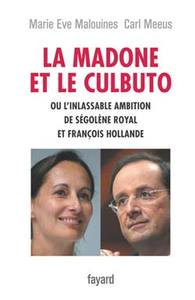 LA MADONE ET LE CULBUTO - OU L'INLASSABLE AMBITION DE SEGOLENE ROYAL ET FRANCOIS HOLLANDE