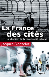 LA FRANCE DES CITES - LE CHANTIER DE LA CITOYENNETE URBAINE