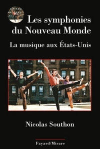 LES SYMPHONIES DU NOUVEAU MONDE - LA MUSIQUE AUX ETATS-UNIS