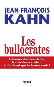 LES BULLOCRATES - ENFERMES DANS LEUR BULLE, LES DECIDEURS COULENT ET ILS DISENT QUE LA FRANCE COULE!