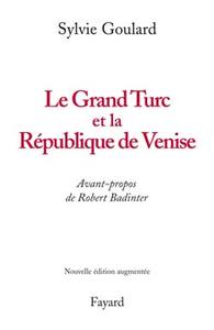 LE GRAND TURC ET LA REPUBLIQUE DE VENISE - NOUVELLE EDITION