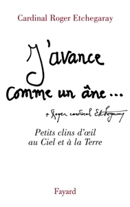 J'AVANCE COMME UN ANE - A TEMPS ET A CONTRETEMPS (NOUV. EDITION)