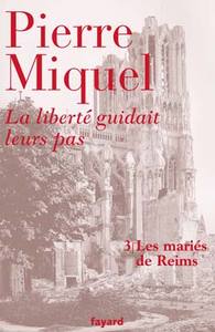 LA LIBERTE GUIDAIT LEURS PAS - TOME 3 - LES MARIES DE REIMS